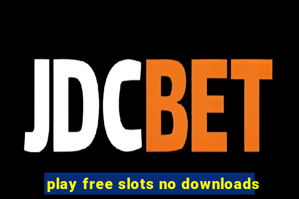 play free slots no downloads