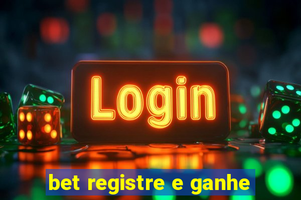 bet registre e ganhe