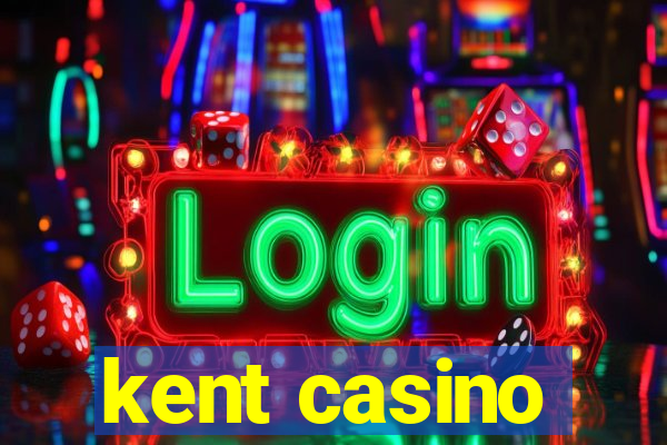 kent casino