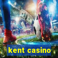 kent casino