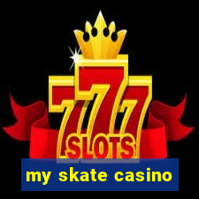 my skate casino