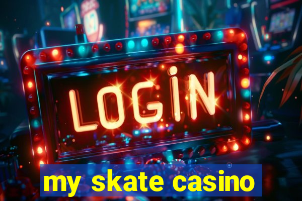 my skate casino