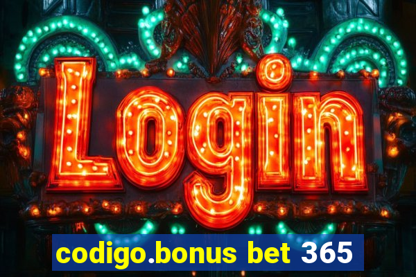 codigo.bonus bet 365