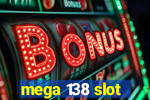 mega 138 slot