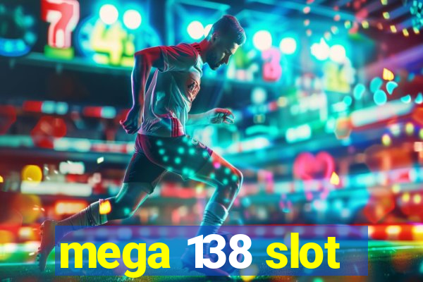 mega 138 slot