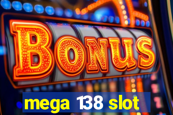 mega 138 slot