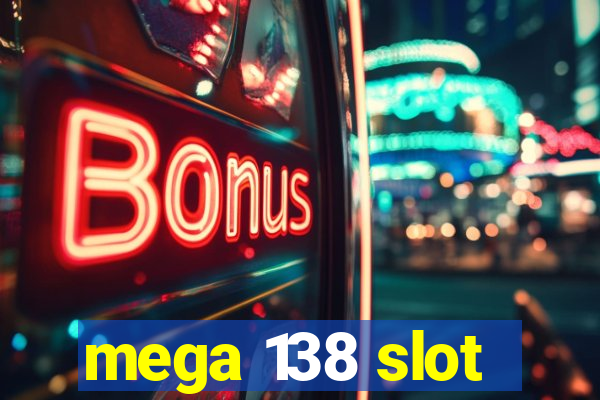 mega 138 slot