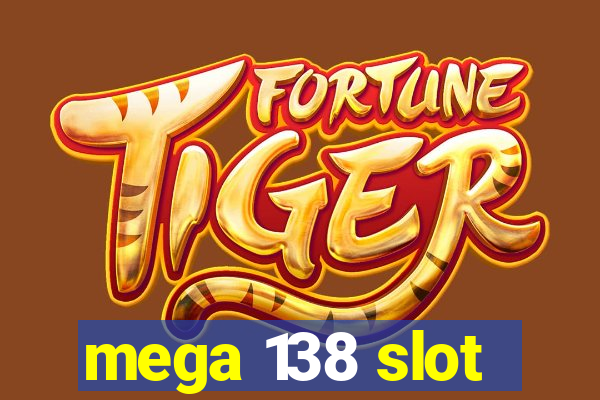 mega 138 slot