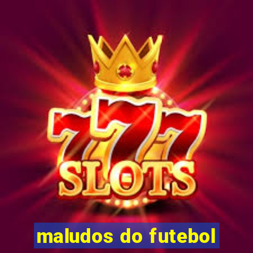 maludos do futebol