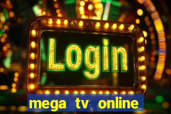 mega tv online gratis futebol ao vivo