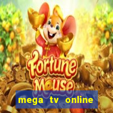 mega tv online gratis futebol ao vivo