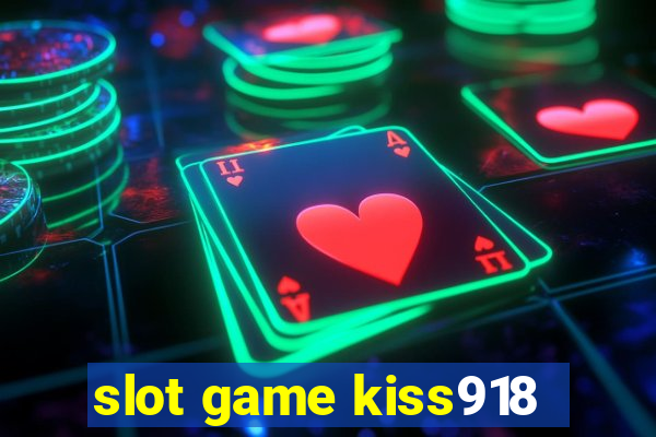 slot game kiss918