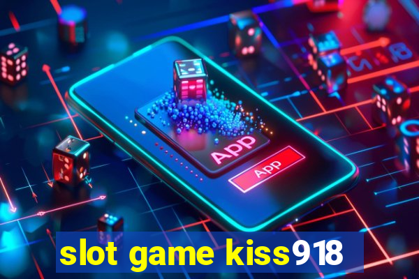 slot game kiss918