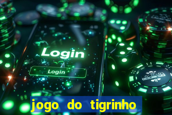 jogo do tigrinho que dao b?nus