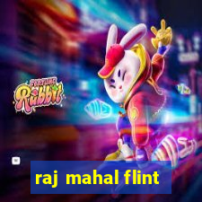 raj mahal flint