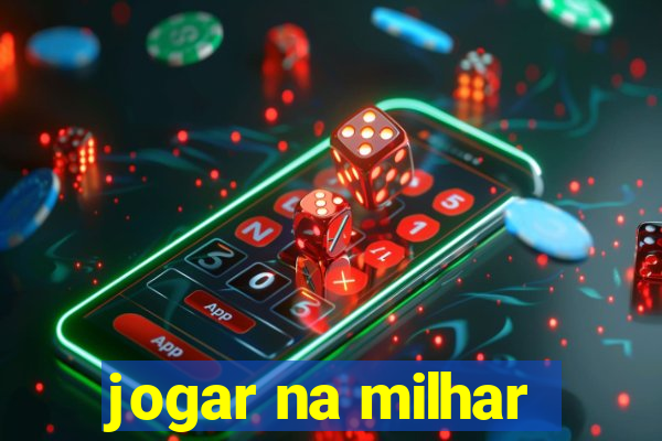 jogar na milhar