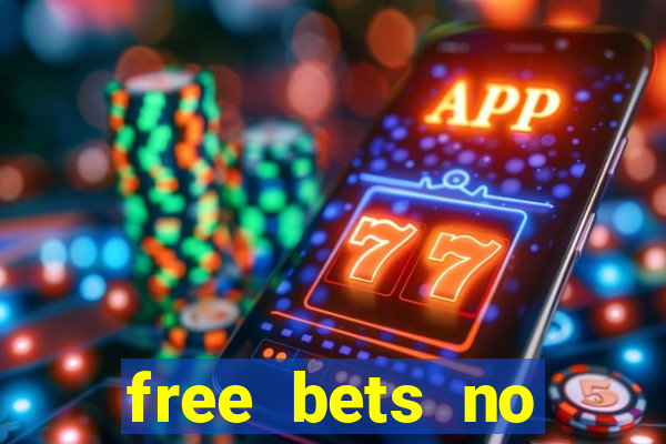 free bets no deposit casino