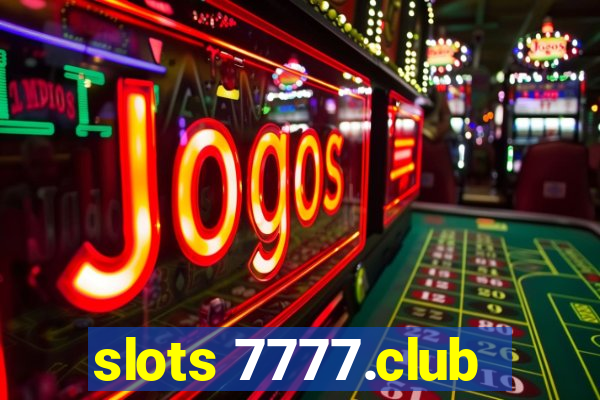 slots 7777.club