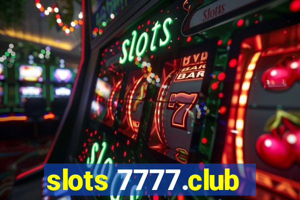 slots 7777.club