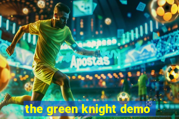 the green knight demo