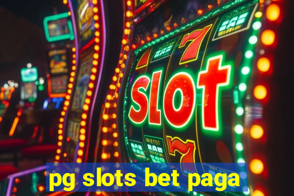 pg slots bet paga