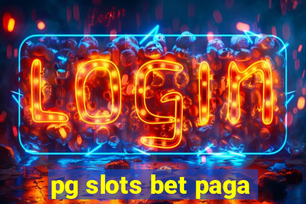 pg slots bet paga