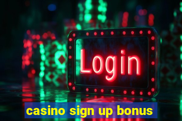 casino sign up bonus