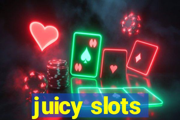 juicy slots