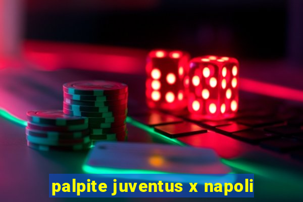 palpite juventus x napoli