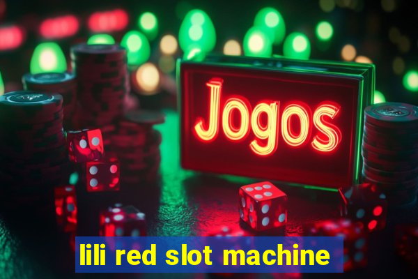 lili red slot machine