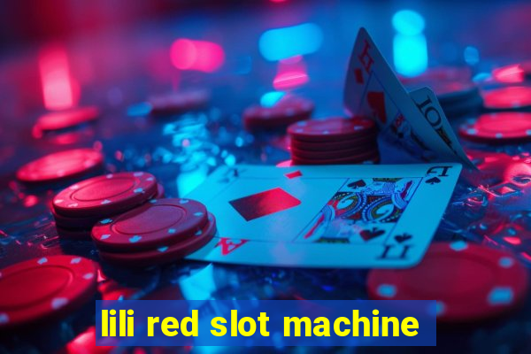 lili red slot machine