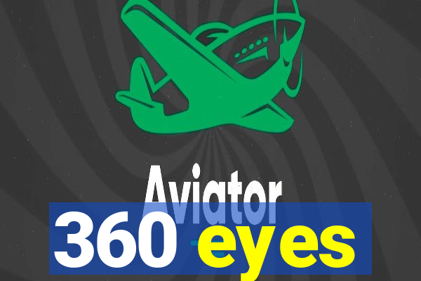 360 eyes