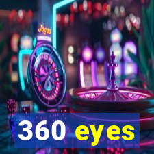 360 eyes