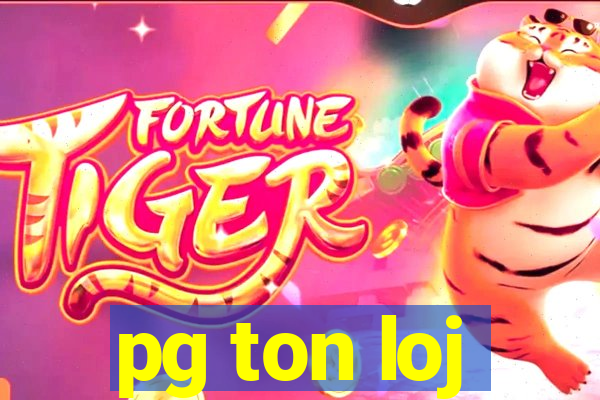 pg ton loj