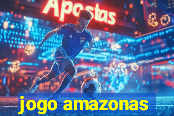 jogo amazonas