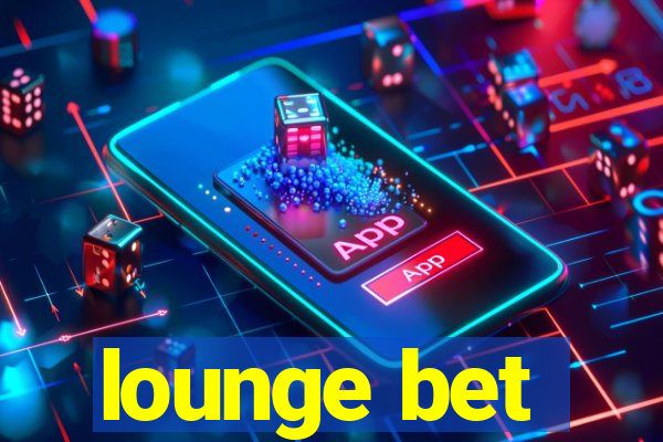 lounge bet