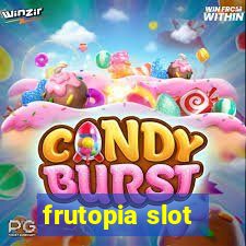 frutopia slot