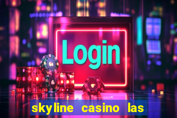 skyline casino las vegas nevada