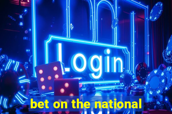 bet on the national