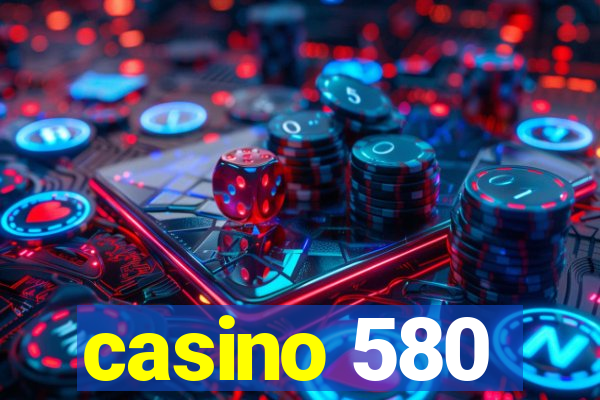 casino 580