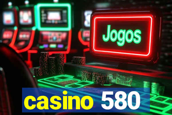 casino 580