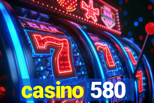 casino 580