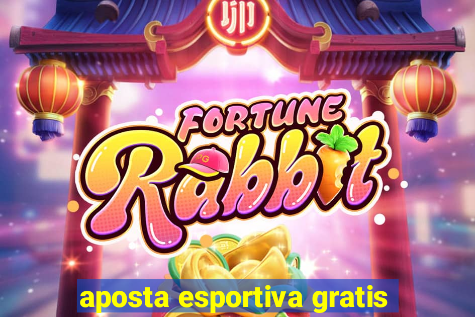 aposta esportiva gratis