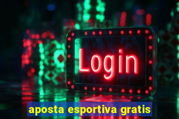 aposta esportiva gratis