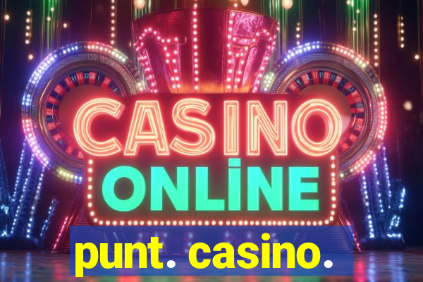 punt. casino.