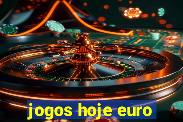 jogos hoje euro