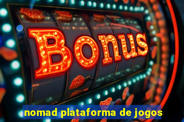 nomad plataforma de jogos