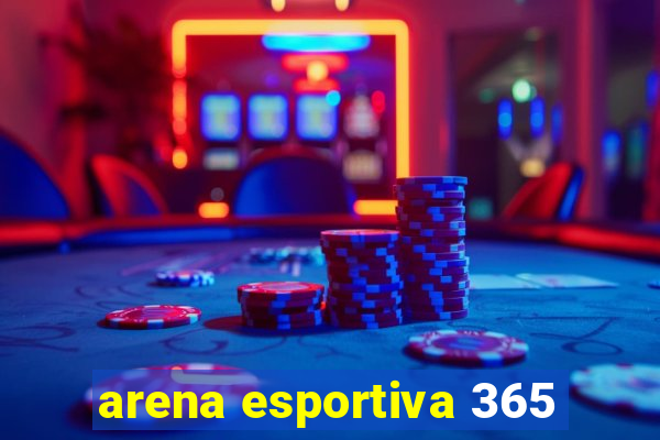 arena esportiva 365