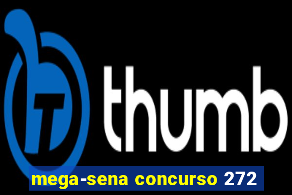 mega-sena concurso 272