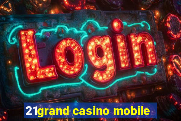 21grand casino mobile